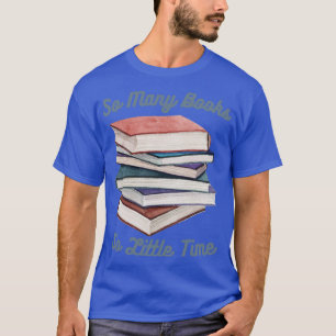 So Many Books So Little Time 1 T-Shirt