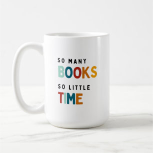 So many books so little time - Book Lovers  Coffee Mug