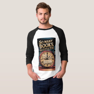 So Many Books, So Little Time - Book Lover's T-Shi T-Shirt
