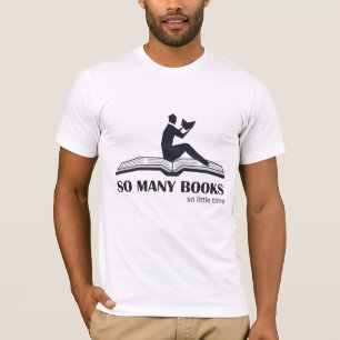 So many books so little time - male reading T-Shirt