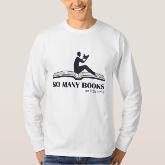 So many books so little time - male reading T-Shirt