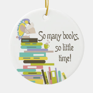 So Many Books, So Little Time Ornament