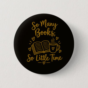 So Many Books So Little Time Reader Gift 6 Cm Round Badge