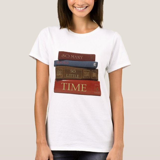 So Many Books So Little Time T-Shirt (Front)