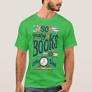So many books so little time T-Shirt