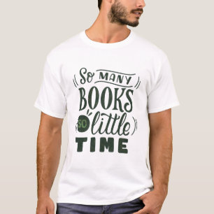 So many books so little time T-Shirt