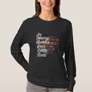 So many books so little time T-Shirt
