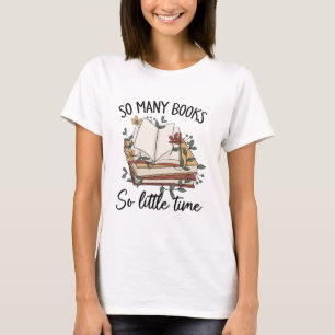 So many books so little time  T-Shirt