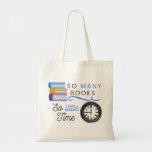 So Many Books So Little Time Tote Bag<br><div class="desc">So Many Books So Little Time Gifts for Book Lovers!</div>