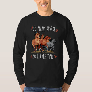 So Many Horse So Little Time Equestrian For Horse T-Shirt