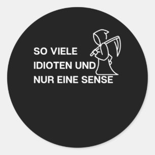 So Many Idiots And Only One Scythe Funny Saying Classic Round Sticker
