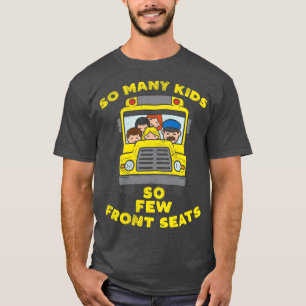 So Many Kids So Few Front Seats T-Shirt