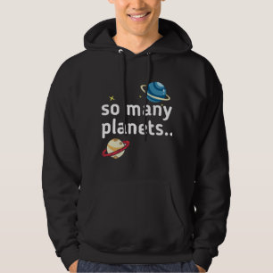 so many planets hoodie