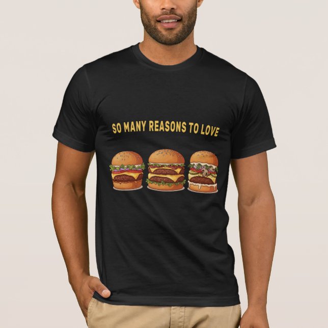So Many Reasons to Love Burgers Graphic T-Shirt (Front)