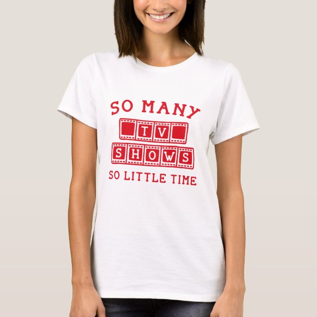 So Many Tv Shows T-Shirt (Front)