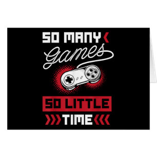 So Many Video Games So Little Time - Gaming & Game