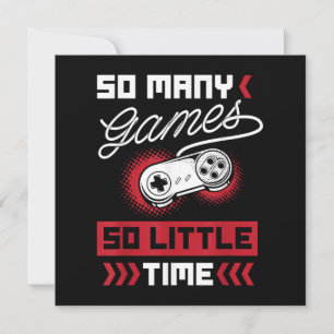So Many Video Games So Little Time - Gaming & Game