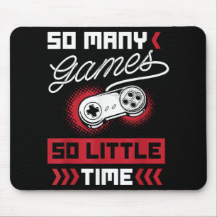 So Many Video Games So Little Time - Gaming & Game Mouse Pad