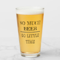 So Much Beer So little Time Funny Saying