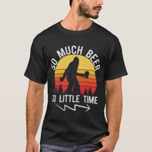 So Much Beer So Little Time T-Shirt