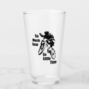 So Much Gnar So Little Time Mountain Bike Glass