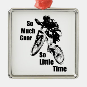 So Much Gnar So Little Time Mountain Bike Metal Ornament