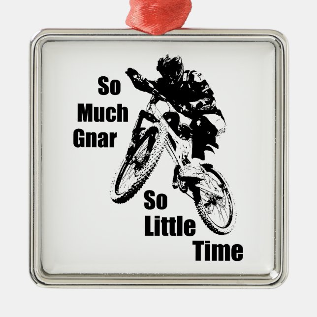 So Much Gnar So Little Time Mountain Bike Metal Ornament (Front)