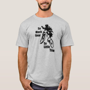So Much Gnar So Little Time Mountain Bike T-Shirt