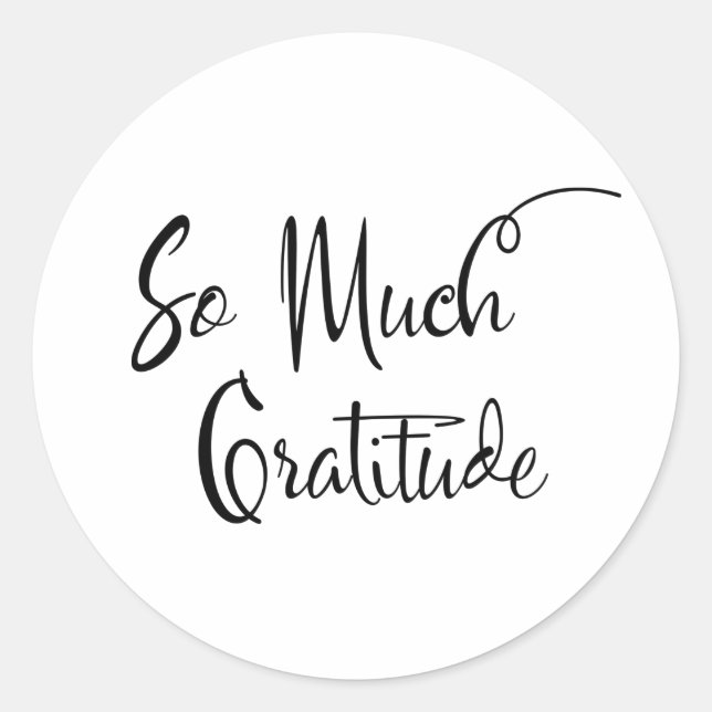 So Much Gratitude Modern Script Typography Classic Classic Round Sticker (Front)