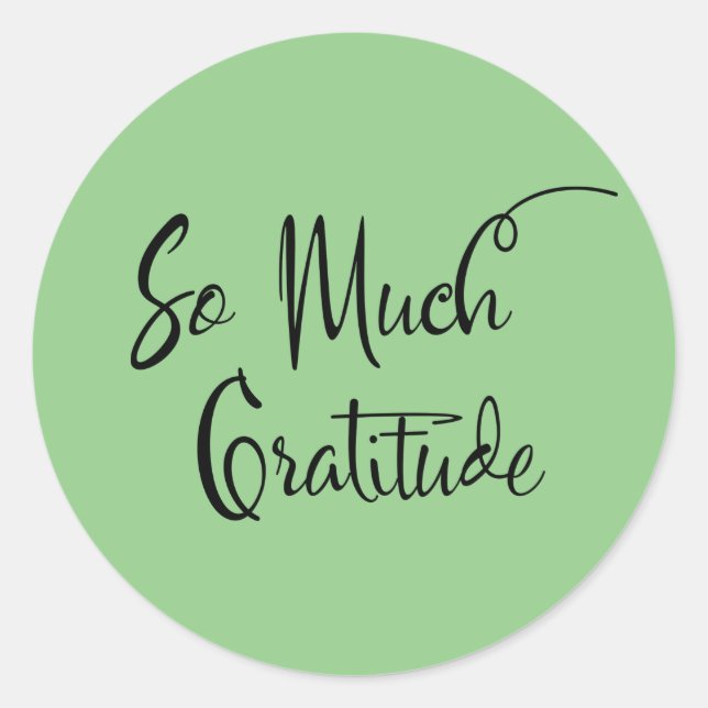 So Much Gratitude Modern Script Typography Green Classic Round Sticker (Front)