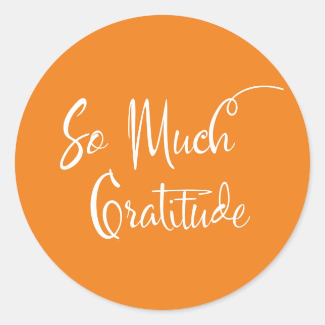 So Much Gratitude Modern Script Typography Orange Classic Round Sticker (Front)