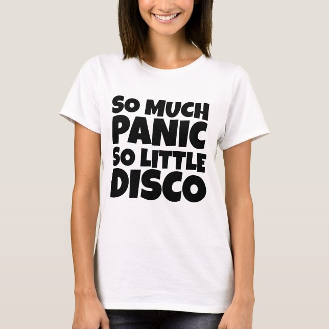 SO MUCH PANIC SO LITTLE DISCO T-SHIRTS (Front)