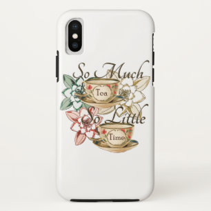 So Much Tea So Little Time to spill iPhone X Case