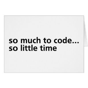 So Much To Code...