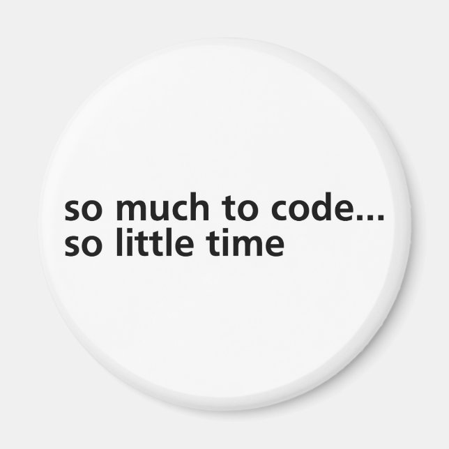 So Much To Code... Magnet (Front)