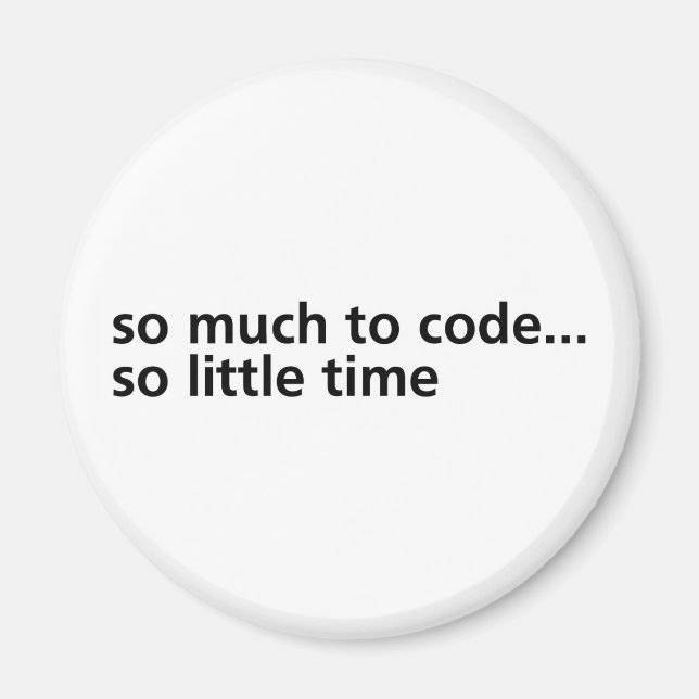 So Much To Code... Magnet (Front)