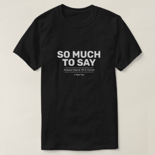 So Much To Say - A MisterP Shirt