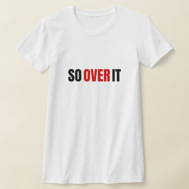 So Over It Bold Font Tee (Black) (Laydown)