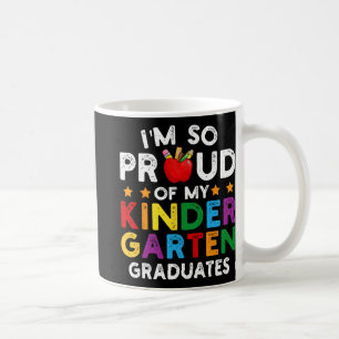 So Proud Of My Kindergarten Graduates Graduation V Coffee Mug