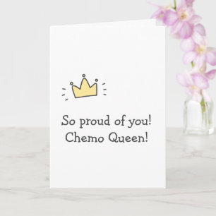 So proud of you! Chemo Queen! Cute Cancer Get Well Card
