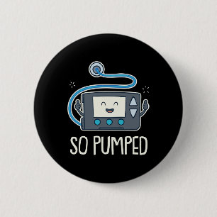 So Pumped I Insulin Pump Diabetic Type 1 Diabetes 6 Cm Round Badge