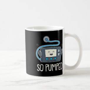 So Pumped I Insulin Pump Diabetic Type 1 Diabetes Coffee Mug