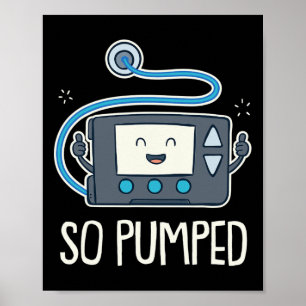 So Pumped I Insulin Pump Diabetic Type 1 Diabetes Poster