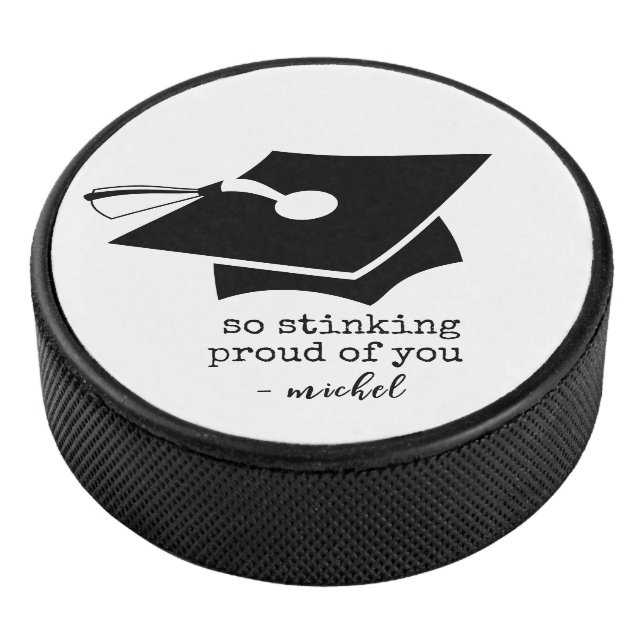 So Stinking Proud of You Funny Graduation  Hockey Puck (3/4)
