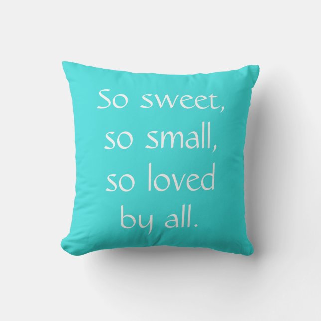 So Sweet, So Small Teal Baby Nursery Pillow (Front)