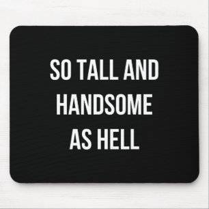 So Tall And Handsome As Hell Dad Funny Dad Fathers Mouse Pad
