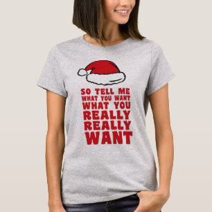 So Tell Me What You Want... T-Shirt