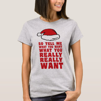 So Tell Me What You Want... T-Shirt