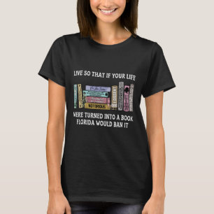 So That If Your Life Were Turned Into A Book  T-Shirt