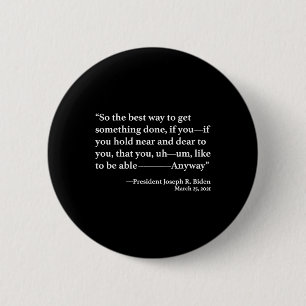 So The Best Way To Get Something Done Joe Biden 6 Cm Round Badge